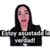 Estoy asustada la
verdad!