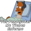 Tus Pendejadas
Me Tienen
Enfermo