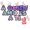 A QUIEN
AMOES
AT