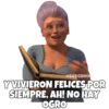 say choo YVIVIERON FELICES POR SIEMPRE, AH! NO HAY OGRO