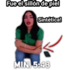 Fue el sillón de piel
Sintética!
MIN. 5:43