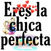 Eres la
chịca
perfecta