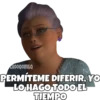 CHOOQOMILO
PERMITEME DIFERIR, YO
LO HAGO TODO EL
TIEMPO