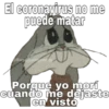 El coronavirus no me
puede matar
Soychopcomig
Porque yo morí
cuando me dejaste
en visto