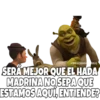 SERA MEJOR QUE EL HADA MADRINA NO SEPA QUE ESTAMOS AQUI, ENTIENDE?