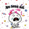 NO seas así
@julissa Sumania-