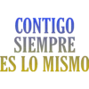 CONTIGO
SIEMPRE
ES LO MISMO