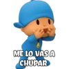 ME LO VAS A
CHUPAR
