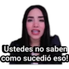 Ustedes no saben
Como sucedió eso!