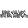 SIGUE HABLANDO
CON ESA ZURIPANTA