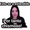 Esto se a extendido
Por tanto
chismoso!