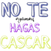 NO TE
@yulianaha
HAGAS
CASCAR