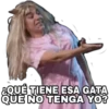 AQUÉ TIENE ESA GATA
QUE NO TENGA YO?