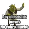 Doy clases los
Jueves
No cobro mucho