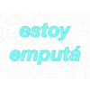 estoy
emputá