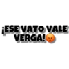 ¡ESE VATO VALE
VERGA!