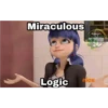 Miraculous
Logic
Arve
Mince Noir
nick
Momes