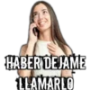 HABER DEJAME
stat
LLAMARLO