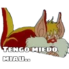 TENGO MIEDO
MIAU..
