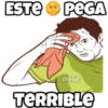 ESTE PEGA
Rose
TERRIBLE
