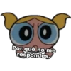 00
Por qué no me
respondes.
