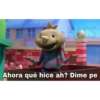 TAZ
Ahora qué hice ah? Dime pe