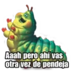 Granadilaz
Aaah pero ahí vas
otra vez de pendeja