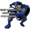ERES BASURA QUE MATA POR DINERO