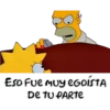 Eso fue muy eGoÍSTA
De TU PARTE
