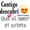 Contigo
descubrí
@Rosario Zambrano
Que el amor
si existe