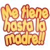 Ne tiene
hasta la
madre!!
