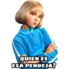 QUIEN ES
ESA PENDEJA?
