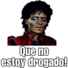 Que no
estoy drogado!