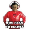 QUE ASCO
NO MAMES
