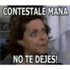 CONTESTALE MANA
NO TE DEJES!