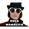 HOLA
MAMACITA