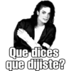 Que dices
que dijiste?