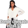 Donde chingado
estas??