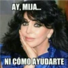 AY, MIJA.
NI CÓMO AYUDARTE