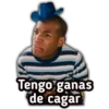 Tengo ganas
de cagar