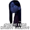 @So
&PORQUE ESTAS
MOLESTO CONMIGO?