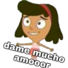 dame mucho
amooor