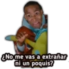 ¿No me vas a extrañar
ni un poquis?