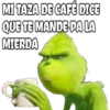 MI TAZA DE CAFÉ DICE
QUE TE MANDE PA LA
MIERDA