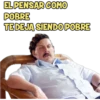 EL PENSAR COMO POBRE TE DEJA SIENDO POBRE