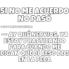 Ay qué nervios. 17