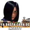 esbyChoogomila
YA BASTA CARA DE
INSECTO