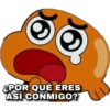 &POR QUÉ ERES
ASÍ CONMIGO?