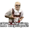 FQue alguien
me expliqué!