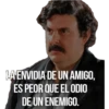 LA ENVIDIA DE UN AMIGO,
ES PEOR QUE EL ODIO
DE UN ENEMIGO.